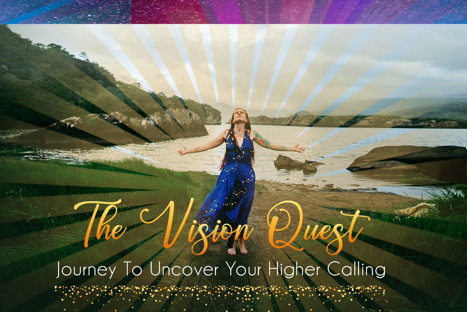 You are currently viewing The Vision Quest – Journey to Uncover Your Higher Calling