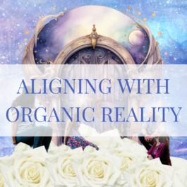 Aligning With Organic Reality